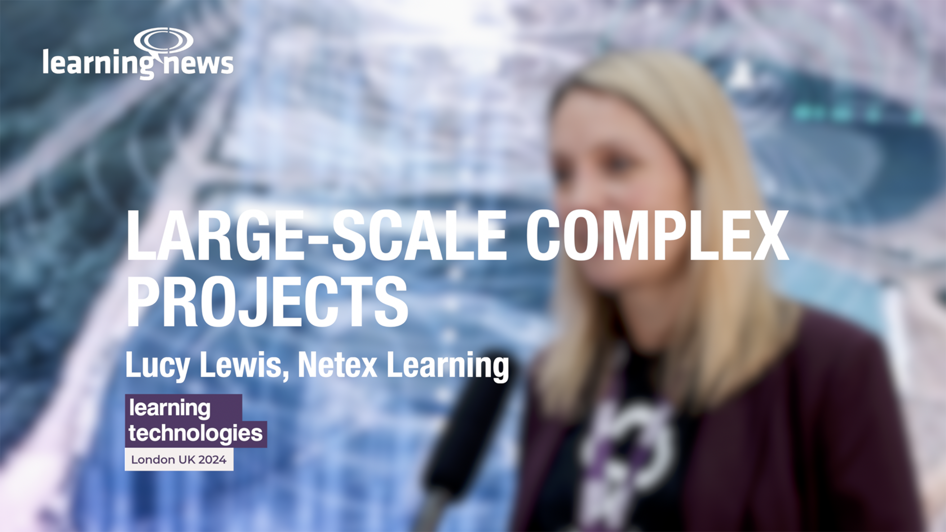 Lucy Lewis, Netex: Large-scale complex projects